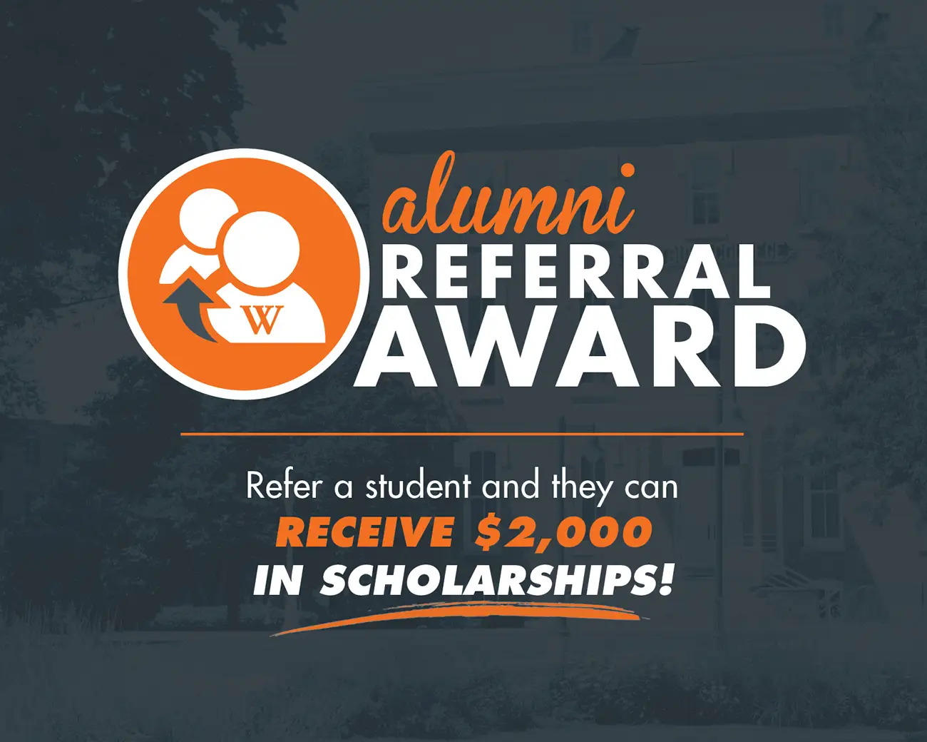Alumni Referral Award - Refer a student and they can receive $2,000 in Scholarships!